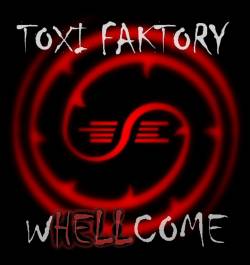 Toxi Faktory : Whellcome